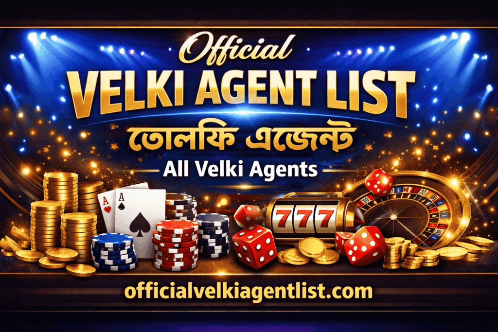 Official Velki Agent List ভেলকি এজেন্ট All Velki Agents
